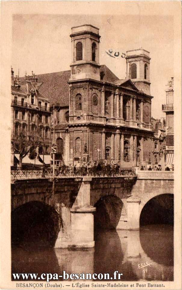 14. - BESANÇON (Doubs). - L’Église Sainte-Madeleine et Pont Battant.